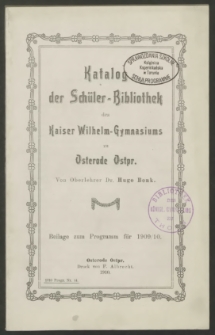 Katalog der Schüler-Bibliothek des Kaiser Wilhelm-Gymnasiums zu Osterode Ostpr.
