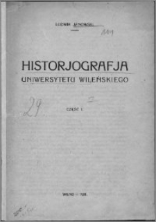 Historjografja Uniwersytetu Wileńskiego. Cz. 1