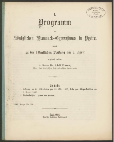 1. Programm des Königlichen Bismarck-Gymnasiums in Pyritz, womit zu der öffentlichen Prüfung am 9. April