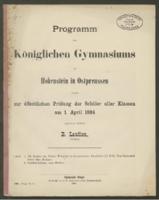Programm des Königlichen Gymnasiums zu Hohenstein in Ostpreussen womit zur öffentlichen Prüfung der Schüler aller Klassen am 1. April 1884