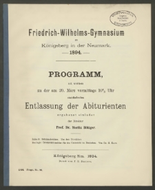Friedrich-Wilhelms-Gymnasium zu Königsberg in der Neumark. 1894. Programm, mit welchem zu der am 20. März vormittags 10 1/2 Uhr stattfindenden Entlassung der Abiturienten