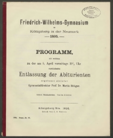 Friedrich-Wilhelms-Gymnasium zu Königsberg in der Neumark. 1895. Programm, mit welchem zu der am 5. April vormittags 10 1/2 Uhr stattfindenden Entlassung der Abiturienten