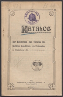 Katalog der Bibliothek des Vereins für jüdische Geschichte und Literatur zu Königsberg i. Pr.
