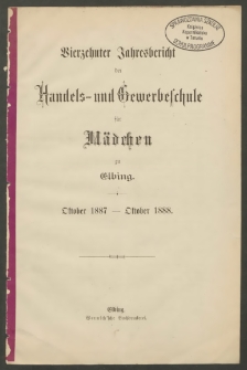 Vierzehnter Jahresbericht des Handels- und Gewerbeschule für Mädchen zu Elbing. Oktober 1887 - Oktober 1888