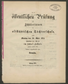 Zu der öffentlichen Prüfung der Schülerinnen der altstädtischen Töchterschule, welche Montag den 30. März 1874