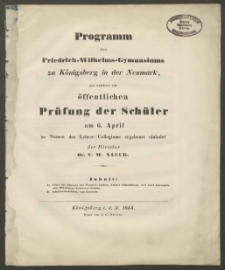 Programm des Friedrich- Wilhelms-Gymnasiuims zu Königsberg in der Neumark, womit zur öffentlichen Prüfung der Schüler am 6. April