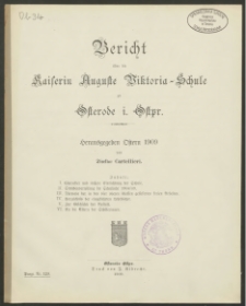Bericht über die Kaiserin Auguste Victoria-Schule zu Osterode i. Ostpr. Herausgegeben Ostern 1909