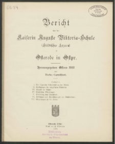 Bericht über die Kaiserin Auguste Victoria-Schule (Städtisches Lyzeum) zu Osterode i. Ostpr. Herausgegeben Ostern 1913