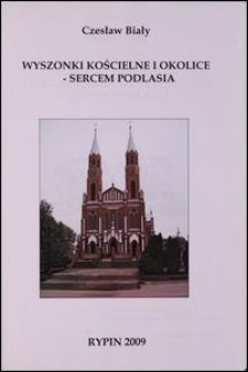Wyszonki Kościelne i okolice - sercem Podlasia