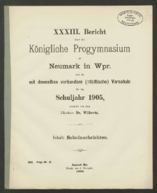 XXXIII. Bericht über das Königliche Progymnasium zu Neumark in Wpr. und die mit demselben verbundene (städtische) Vorschule für das Schuljahr 1905