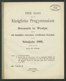 XXIX. Bericht über das Königliche Progymnasium zu Neumark in Westpr. und die mit demselben verbundene (städtische) Vorschule für das Schuljahr 1901