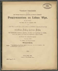 Vierzehnter Jahresbericht über das vom Löbauer Schulverein gegründete paritätische städtische Progymnasium zu Löbau Wpr. für das Schuljahr von Ostern 1887 bis ebendahin 1888