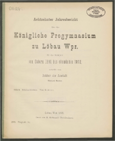 Achtzehnter Jahresbericht über das Königliche Progymnasium zu Löbau Wpr. für das Schuljahr von Ostern 1891 bis ebendahin 1892