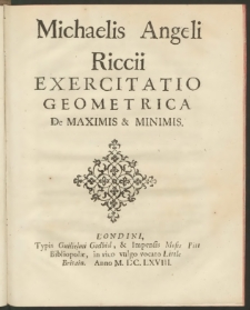 Michaelis Angeli Riccii Exercitatio Geometrica De Maximis & Minimis
