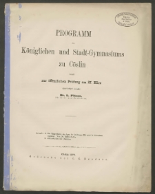 Programm des Königlichen und Stadt-Gymnasiums zu Cöslin, womit zur öffentlichen Prüfung am 27. März
