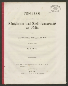 Programm des Königlichen und Stadt-Gymnasiums zu Cöslin womit zur öffentlichen Prüfung am 12. April