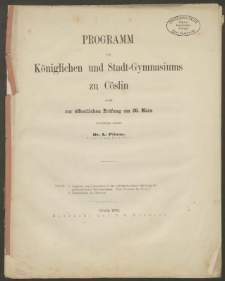 Programm des Königlichen und Stadt-Gymnasiums zu Cöslin, womit zur öffentlichen Prüfung am 26. März