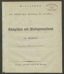 Einladung zur öffentlichen Prüfung der Klassen des Königlichen und Stadtgymnasiums zu Cöslin, am 1 sten Oktober 1833
