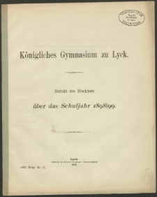 Königliches Gymnasium zu Lyck. Bericht des Direktors über das Schuljahr 1898/99