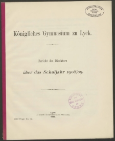 Königliches Gymnasium zu Lyck. Bericht des Direktors über das Schuljahr 1908/09