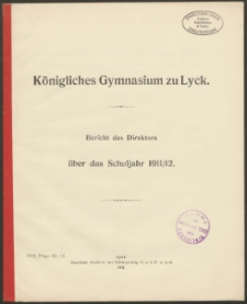 Königliches Gymnasium zu Lyck. Bericht des Direktors über das Schuljahr 1911/12