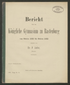 Bericht über das Königliche das Gymnasium zu Rastenburg von Ostern 1892 bis Ostern 1893