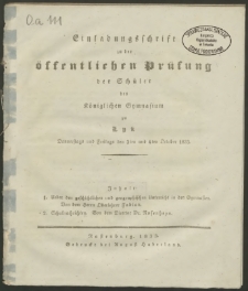 Einladungsschrift zu der öffentlichen Prüfung der Schüler des Königlichen Gymnasium zu Lyk Donnerstags und Freitags den 3ten und 4ten October 1833