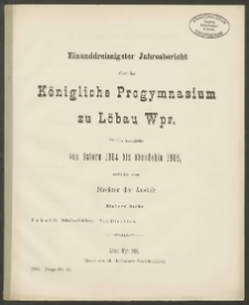 Einunddreissigster Jahresbericht über das Königliche Progymnasium zu Löbau Wpr. für das Schuljahr von Ostern 1904 bis ebendahin 1905