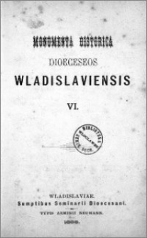 Monumenta Historica Dioeceseos Wladislaviensis. T. 6