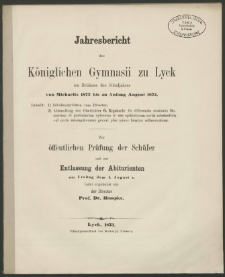 Jahresbericht des Königlichen Gymnasii zu Lyck am Schlusse des Schuljahres von Michaelis 1872 bis zu Anfang August 1873