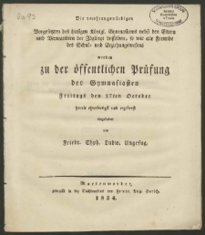 Die verehrungswürdigen Vorgesetzten des hiesigen Königl. Gymnasiums nebst den Eltern und Verwandten der Zöglinge desselben, so wie alle Freunde des Schul= und Erziehungswesens