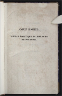 Coup d'oeil sur l'état politique du Royaume de Pologne sous la domination Russe pendant les quinze années de 1815-1830