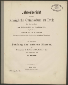 Jahresbericht über das Königliche Gymnasium zu Lyck für das Schuljahr von Michaelis 1875 bis ebendahin 1876