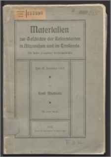 Materialien zur Geschichte der Reformierten in Altpreußen und im Ermlande : 300 Jahre preussischer Kirchengeschichte : zum 25. Dezember 1913