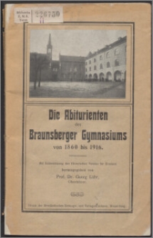 Die Abiturienten des Braunsberger Gymnasiums von 1860 bis 1916 : mit Unterstützung des Historischen Vereins für Ermland