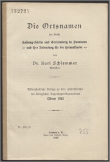 Die Ortsnamen der Kreise Kolberg-Körlin und Greifenberg in Pommern und ihre Bedeutung für die Heimatkunde : Wissenschaftliche Beilage zu dem Jahresberichte des Königlichen Bugenhagen-Gymnasiums Ostern 1912