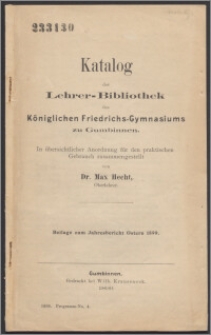 Katalog der Lehrer-Bibliothek des K. Friedrichs-Gymnasiums zu Gumbinnen : in übersichtlicher Anordnung für den praktischen Gebrauch zusammengestellt