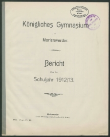 Königliches Gymnasium zu Marienwerder. Bericht über das Schuljahr 1912/13
