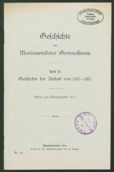 Geschichte des Marienwerderer Gymnasiums. Teil II: Geschichte der Anstalt von 1813 bis 1913