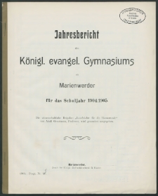 Jahresbericht des Königl. evangel. Gymnasiums zu Marienwerder für das Schuljahr 1904/1905