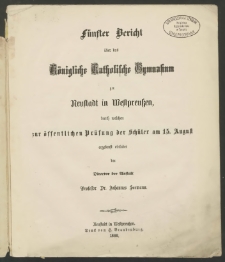 Fünfter Bericht über das Königliche Katholische Gymnasium zu Neustadt in Westpreußen, durch welchen zur öffentlichen Prüfung der Schüler am 15. August