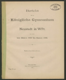 Bericht über das Königliche Gymnasium zu Neustadt in WPr. für die Zeit von Ostern 1887 bis Ostern 1888