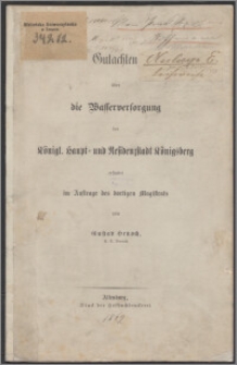 Gutachten über die Wasserversorgung der königl. Haupt- und Residenzstadt Königsberg : Im Auftrage des dortigen Magistrats