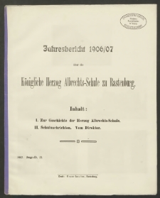 Jahresbericht 1906/07 über die Königliche Herzog Albrechts-Schule zu Rastenburg