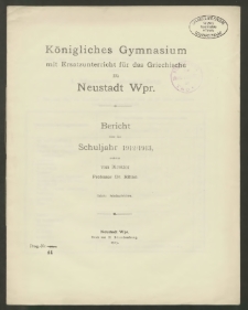 Königliches Gymnasium mit Ersatzunterricht für das Griechische zu Neustadt Wpr. Bericht über das Schuljahr 1912/1913