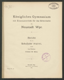 Königliches Gymnasium mit Ersatzunterricht für das Griechische zu Neustadt Wpr. Bericht über das Schuljahr 1914/1915