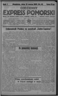 Codzienny Express Pomorski : wychodzi 7 razy tygodniowo ... z tygodniowym dodatkiem ilustrowanym 1925.03.15, R. 1, nr 43