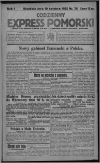 Codzienny Express Pomorski : wychodzi 7 razy tygodniowo ... z tygodniowym dodatkiem ilustrowanym i powieściowym 1925.04.19, R. 1, nr 76
