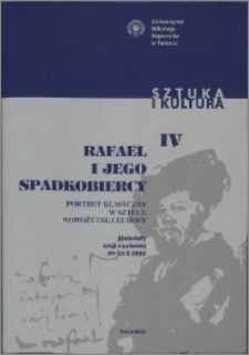 Rafael i jego spadkobiercy : portret klasyczny w sztuce nowożytnej Europy : materiały z sesji naukowej 24-25 X 2002