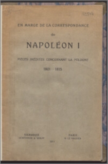 En marge de la correspondance de Napoléon I : pièces inédites concernant la Pologne 1801-1815